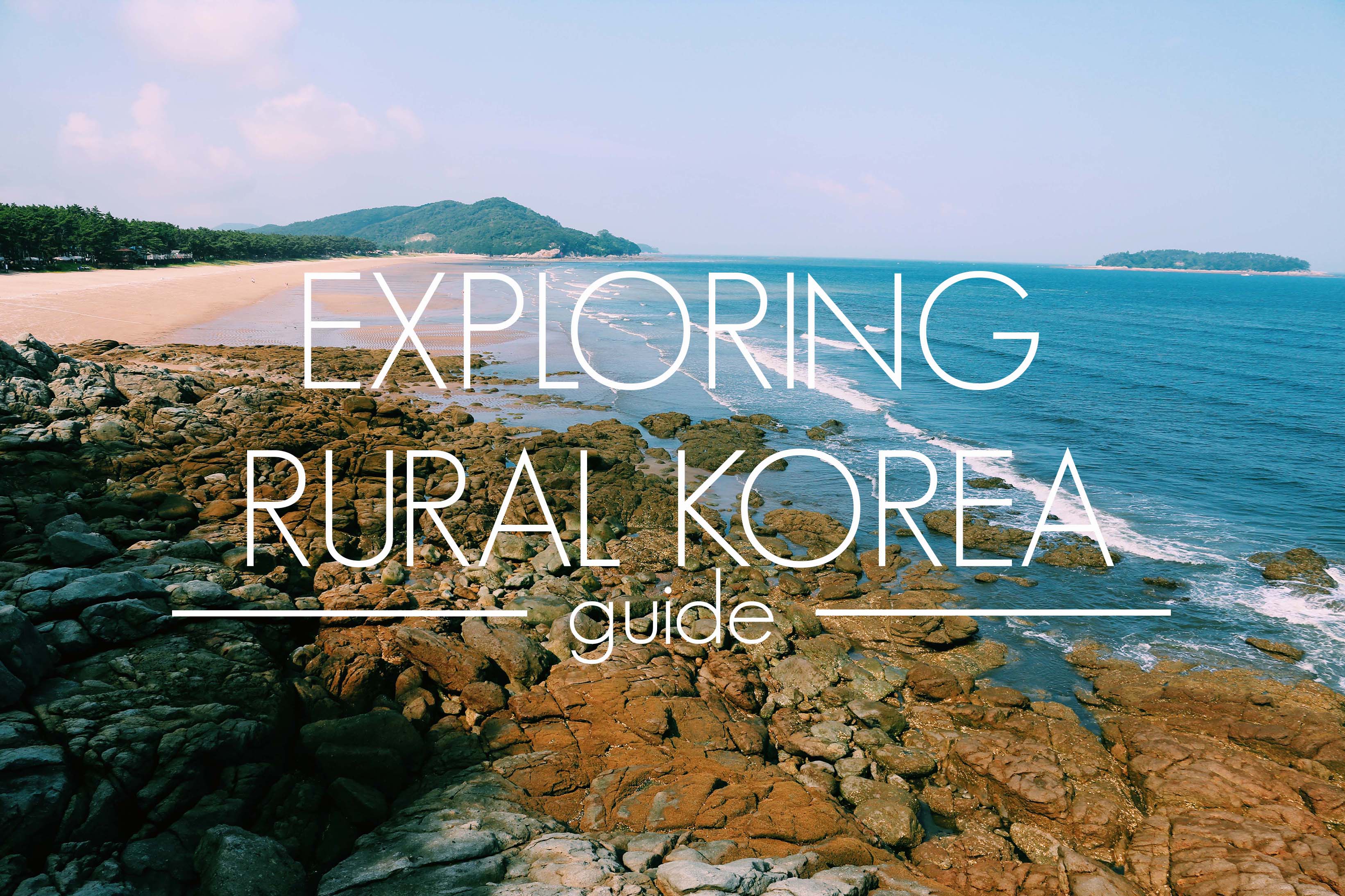 HOW TO EXPLORE RURAL KOREA
