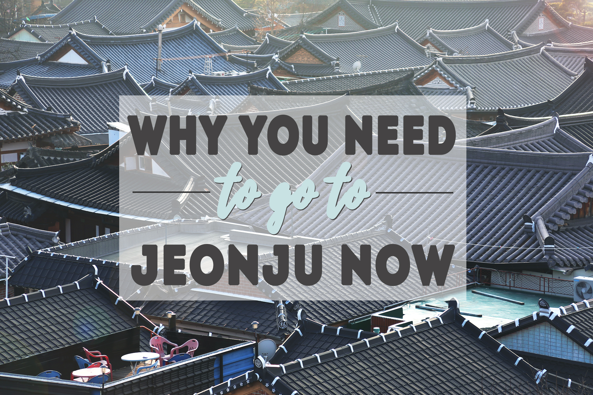 Why you should go to Jeonju // SOUTH KOREA